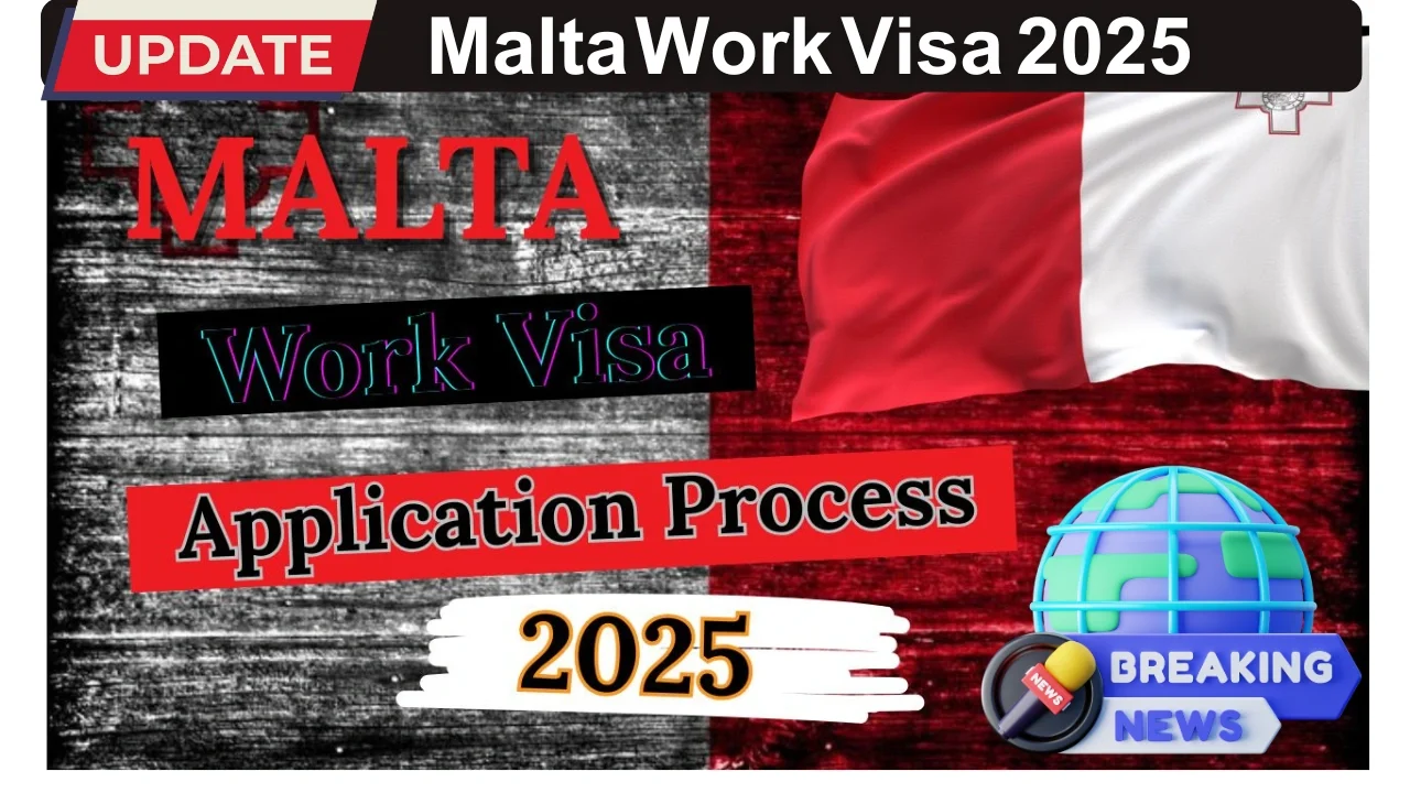 Malta Work Visa 2025: Easy Guide to Eligibility, Documents, and Application Steps