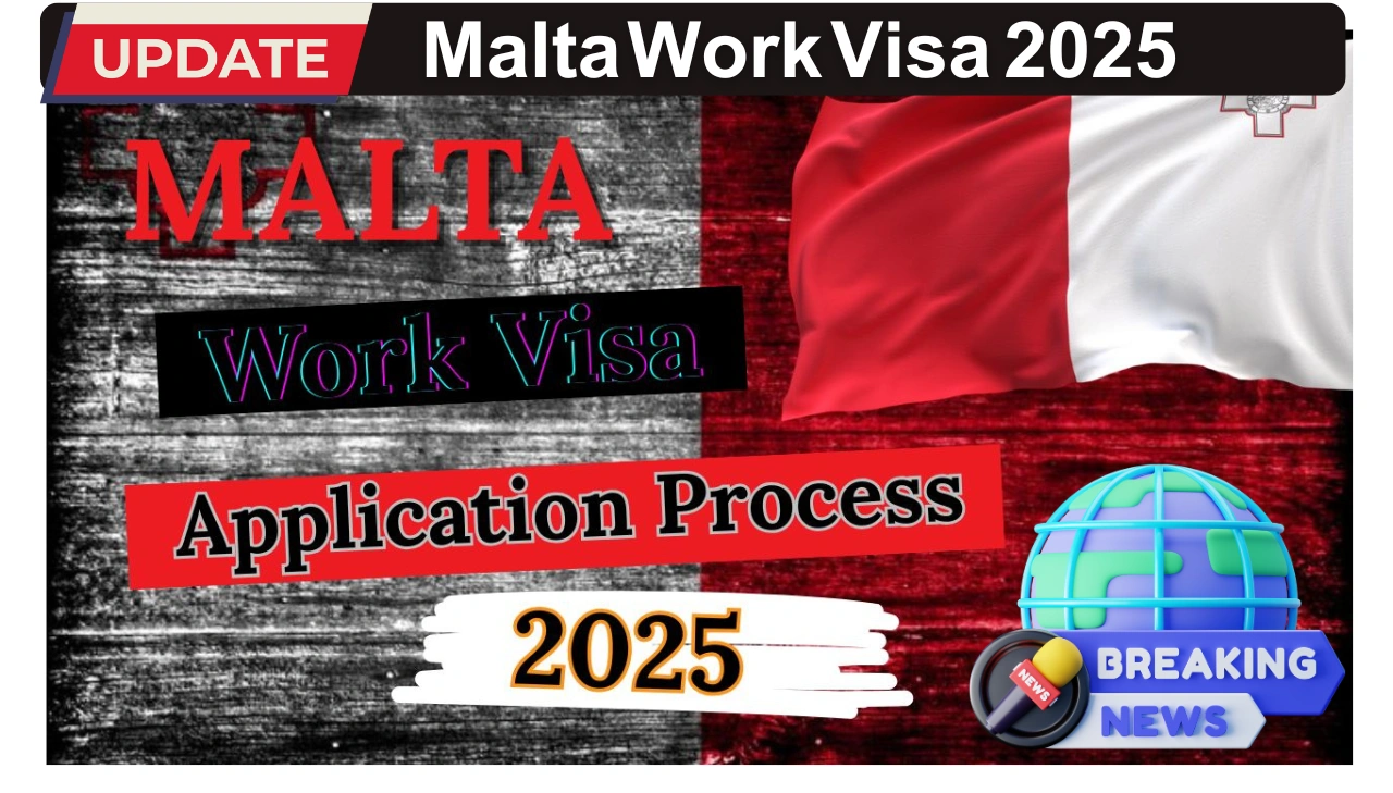 Malta Work Visa 2025 Easy Guide to Eligibility, Documents, and Application Steps