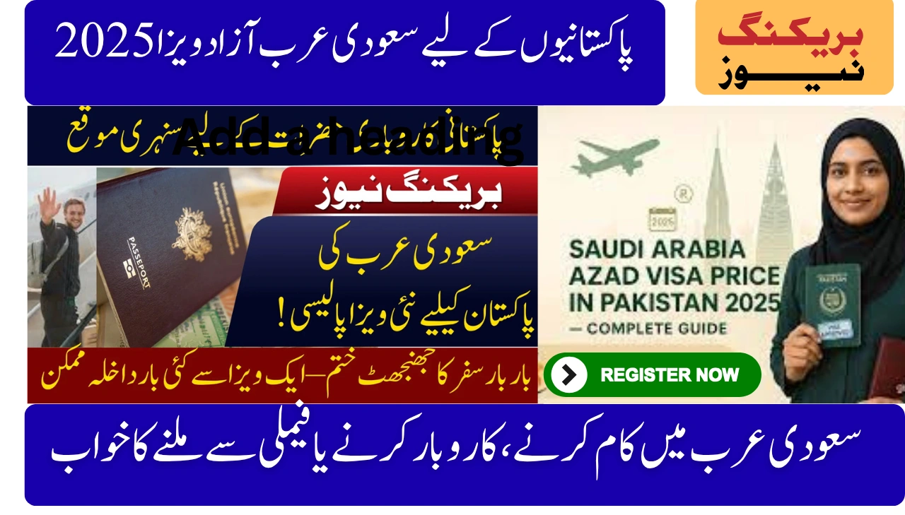 Saudi Arabia Azad Visa 2025 for Pakistanis Easy Online Application and Fees Guide